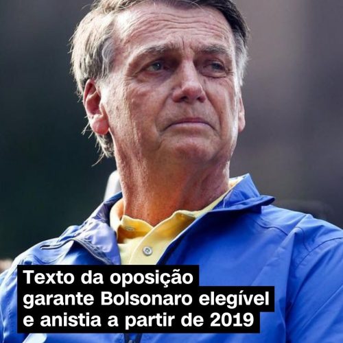 MINUTA DE PROJETO PERMITE QUE BOLSONARO DISPUTE ELEIÇÕES DE 2026.
